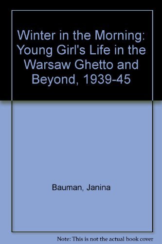 Stock image for Winter in the Morning: Young Girl's Life in the Warsaw Ghetto and Beyond, 1939-45 for sale by WorldofBooks
