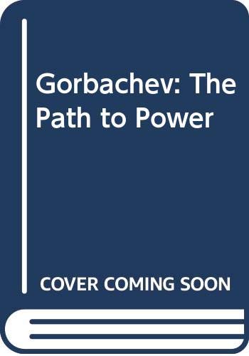 Imagen de archivo de Gorbachev: The Path to Power a la venta por AwesomeBooks