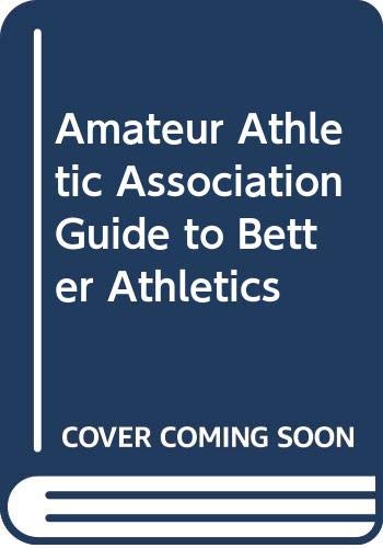 Imagen de archivo de Amateur Athletic Association Guide to Better Athletics a la venta por AwesomeBooks