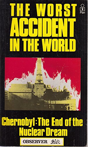 Imagen de archivo de The Worst Accident in the World: Chernobyl, the End of the Nuclear Dream a la venta por Brit Books