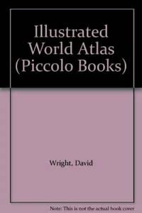 Imagen de archivo de Illustrated World Atlas (Piccolo Books) a la venta por Reuseabook