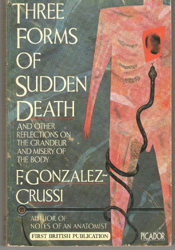 Imagen de archivo de Three Forms of Sudden Death: And Other Reflections on the Grandeur and Misery of the Body (Picador Books) a la venta por WorldofBooks