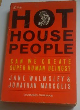 Imagen de archivo de Hot House People : Can We Create Super Human Beings? a la venta por M and M Books