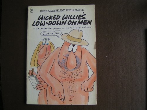 Imagen de archivo de Wicked Willie's Low-Down on Men: The Essential Guide to Male Misbehaviour a la venta por North Country Books