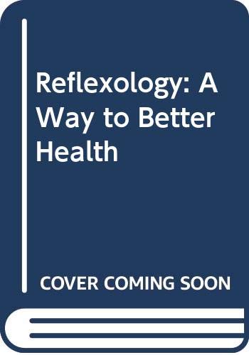 Stock image for REFLEXOLOGY - A WAY TO BETTER HEALTH for sale by MusicMagpie