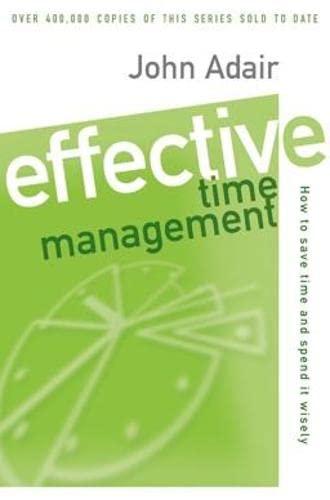 Beispielbild fr Effective Time Management (Revised edition): How to save time and spend it wisel: How to Save Time and Spend It Wisely (Effective Leadership & Management) zum Verkauf von AwesomeBooks