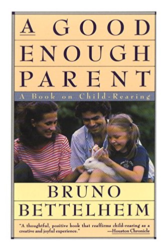 Imagen de archivo de A Good Enough Parent: Book on Child Rearing a la venta por WorldofBooks