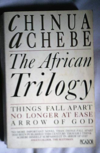 Stock image for The African Trilogy. Things Fall Apart. No Longer At Ease. Arrow Of God (Picador Books) for sale by AwesomeBooks