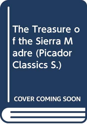 Imagen de archivo de The Treasure of the Sierra Madre (Picador Classics) a la venta por medimops