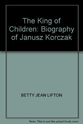 Beispielbild fr The King of Children: Biography of Janusz Korczak zum Verkauf von Better World Books