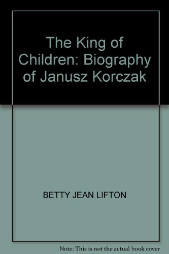 Imagen de archivo de The King of Children: Biography of Janusz Korczak a la venta por Better World Books
