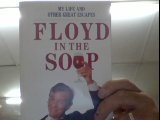 Imagen de archivo de Floyd in the Soup : or My Life and Other Great Escapes a la venta por Dromanabooks