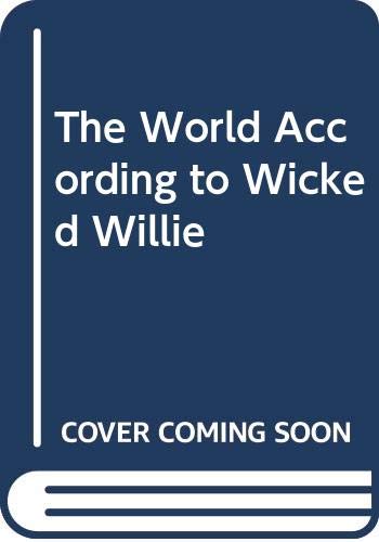 Stock image for The World According to Wicked Willie for sale by AwesomeBooks