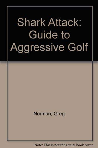 Imagen de archivo de Shark Attack: Guide to Aggressive Golf a la venta por WorldofBooks