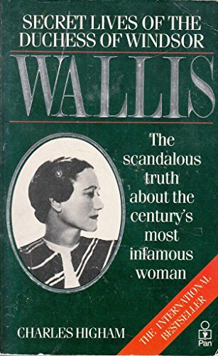 Stock image for Wallis : Secret Lives of the Duchess of Windsor: The Scandalous Truth about the Century's Most Infamous Woman for sale by Better World Books