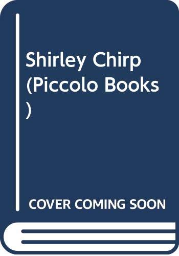 Stock image for Shirley Chirp (Piccolo Books) for sale by Greener Books