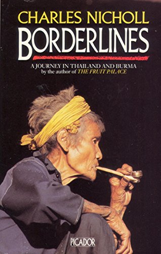 Imagen de archivo de Borderlines: A Journey In Thailand And Burma (Picador Books) a la venta por WorldofBooks