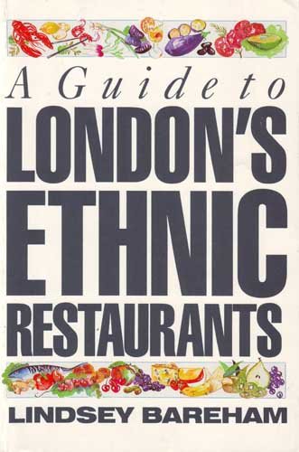 A Guide to London's Ethnic Restaurants (9780330309066) by Bareham, Lindsey