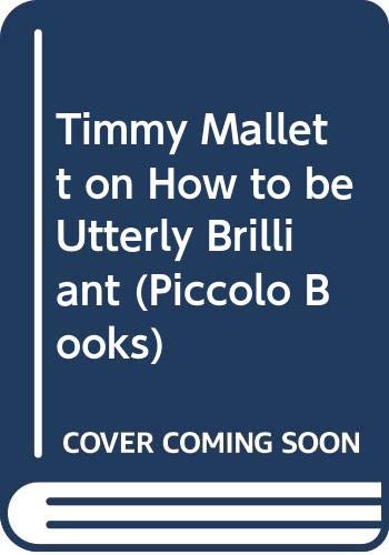 9780330309097: Timmy Mallett on How to be Utterly Brilliant (Piccolo Books)