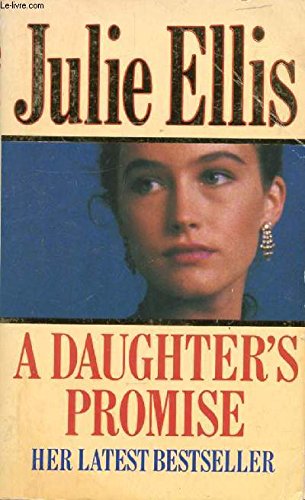 A Daughter's Promise (9780330309189) by Julie Ellis