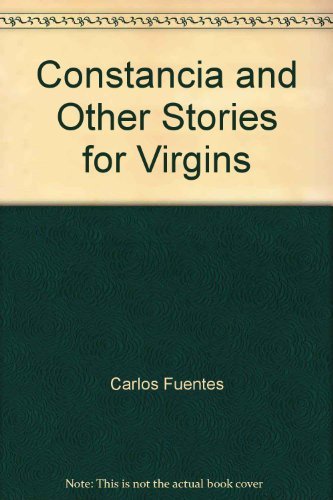Constancia and Other Stories for Virgins (9780330310901) by Carlos Fuentes