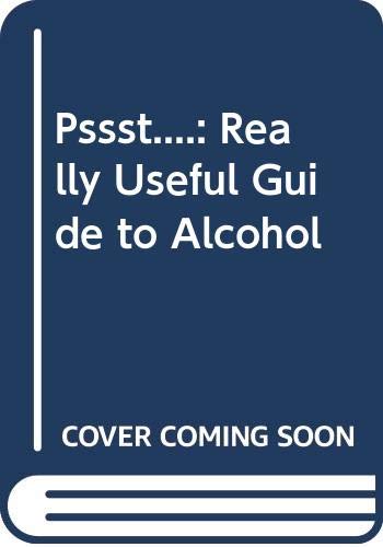 Stock image for Pssst.: Really Useful Guide to Alcohol for sale by WorldofBooks