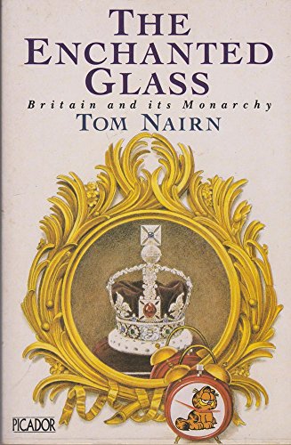 9780330311557: The Enchanted Glass: Britain and Its Monarchy (Picador Books)