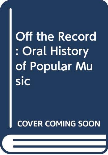 Imagen de archivo de Off The Record - An Oral History Of Popular Music a la venta por Books@Ruawai