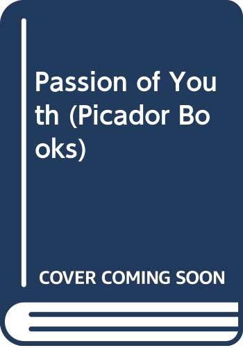 9780330313056: Passion of Youth (Picador Books)