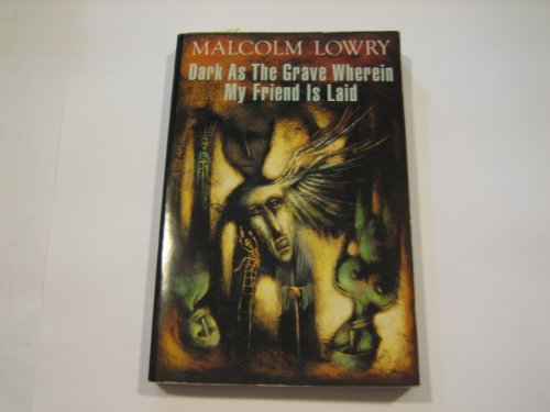 Dark as the Grave Wherein My Friend Is Laid (9780330313186) by Lowry, Malcolm; Day, Douglas; Lowry, Margerie