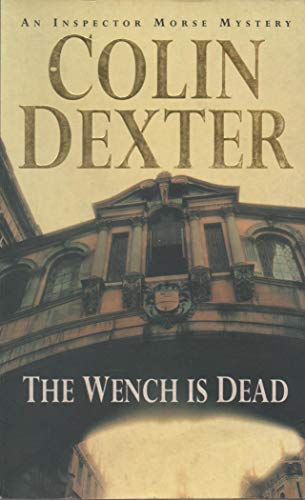 Stock image for The Wench Is Dead. An Inspector Morse Mystery for sale by The London Bookworm