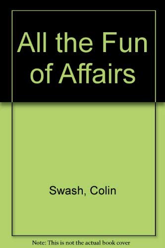 All the Fun of Affairs (9780330313629) by Swash, Colin