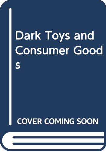 Beispielbild fr Dark Toys and Consumer Goods zum Verkauf von WorldofBooks