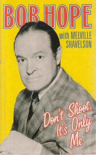 'DON'T SHOOT, IT'S ONLY ME' (9780330318297) by Bob Hope; Melville Shavelson