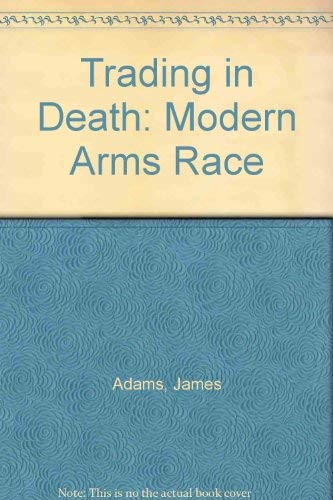 Imagen de archivo de Trading in Death: The Modern Arms Race With Post Gulf War Update a la venta por Wonder Book