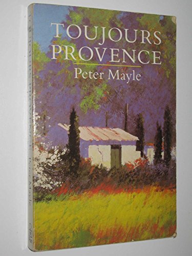 Stock image for Toujours Provence Peter Mayle and Kevin Hart for sale by The Crazy Book Lady