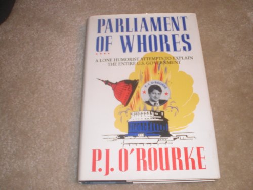 Imagen de archivo de Parliament of Whores: A Lone Humorist Attempts to Explain the Entire US Government (Picador Books) a la venta por WorldofBooks