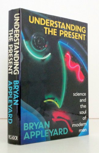 9780330320122: Understanding the Present: Science and the Soul of Modern Man