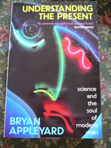 9780330320139: Understanding the Present: Science and the Soul of Modern Man