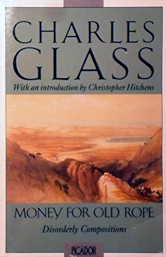 Money for old rope: Disorderly compositions (9780330322096) by Glass, Charles