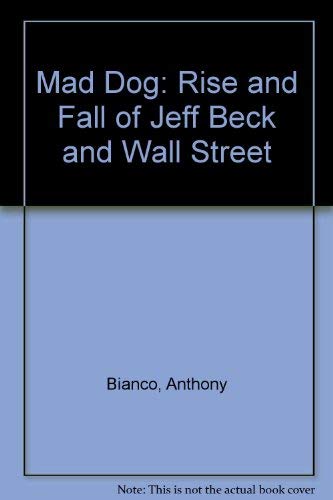 9780330323383: Mad Dog: Rise and Fall of Jeff Beck and Wall Street
