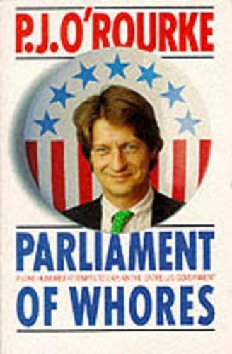 9780330323697: Parliament of Whores: A Lone Humorist Attempts to Explain the Entire US Government