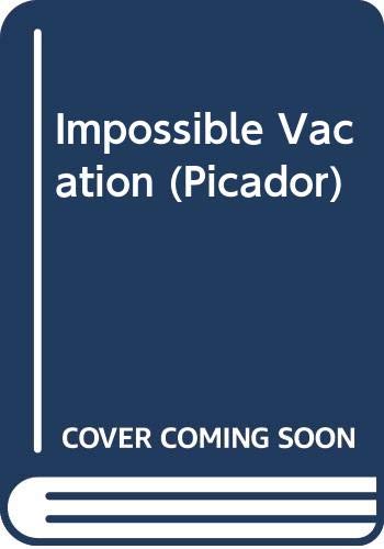9780330323727: Impossible Vacation (Picador)