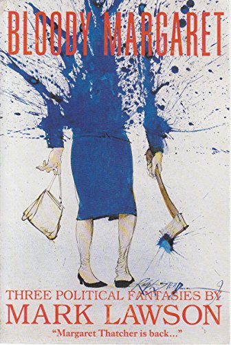 Bloody Margaret: Three Political Fantasies (Picador Books) - Mark Lawson