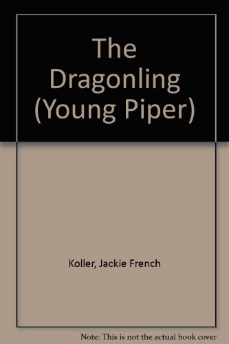 The Dragonling (Young Piper) (9780330324090) by Jackie French Koller