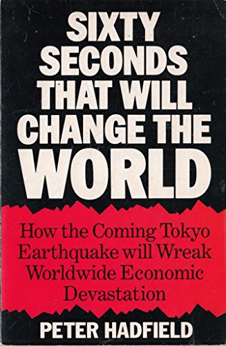 Stock image for Sixty Seconds That Will Change the World: Coming Tokyo Earthquake for sale by Kennys Bookstore