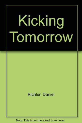 Beispielbild fr Kicking Tomorrow zum Verkauf von ThriftBooks-Atlanta