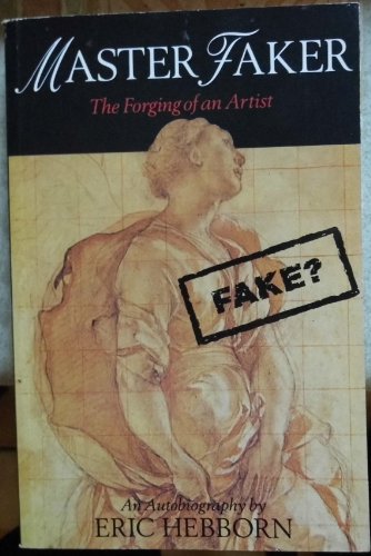 Master Faker: The Forging of an Artist (9780330326209) by Eric Hebborn