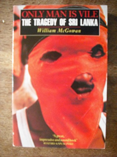 Imagen de archivo de Only Man is Vile: Tragedy of Sri Lanka a la venta por WorldofBooks