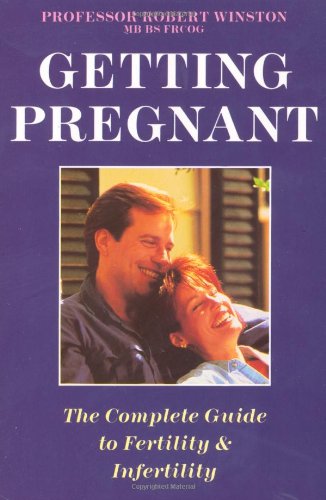 Beispielbild fr Getting Pregnant: The Complete Guide to Fertility & Infertility zum Verkauf von Ergodebooks